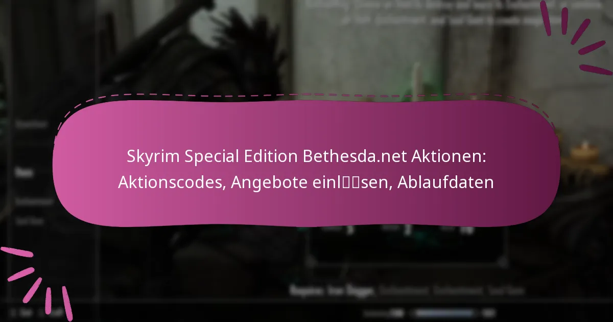 Skyrim Special Edition Bethesda.net Aktionen: Aktionscodes, Angebote einlösen, Ablaufdaten