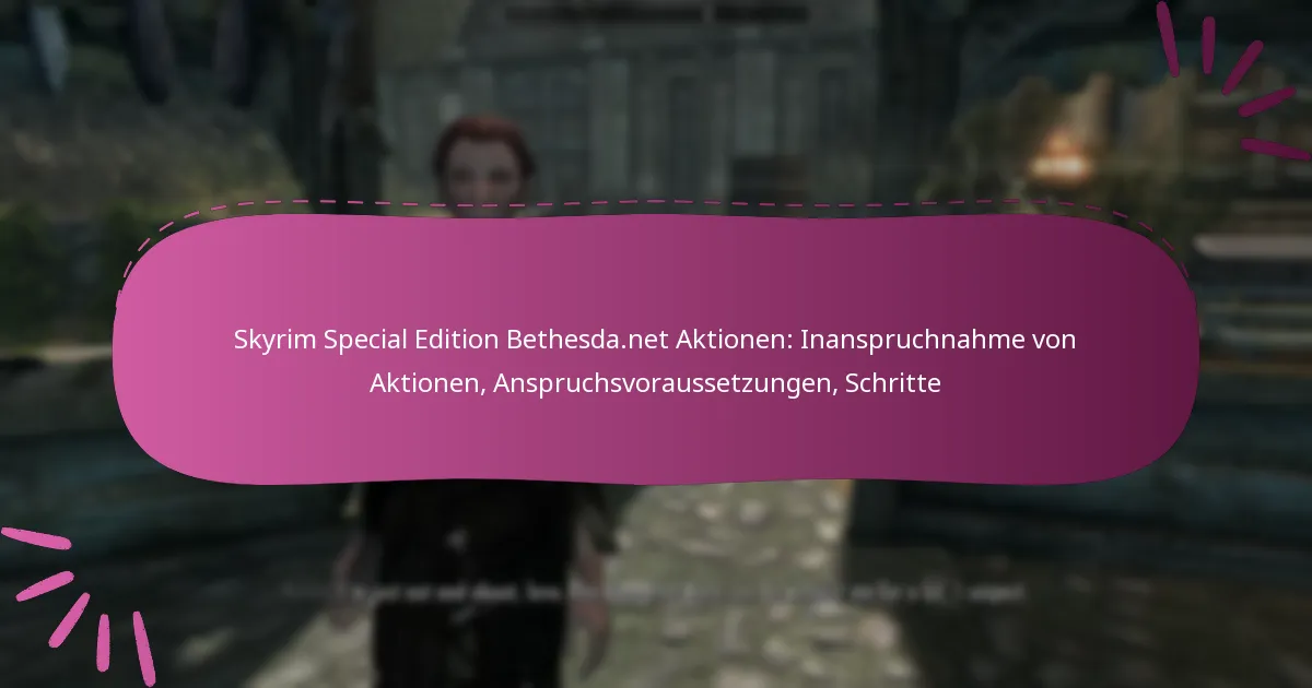 Skyrim Special Edition Bethesda.net Aktionen: Inanspruchnahme von Aktionen, Anspruchsvoraussetzungen, Schritte