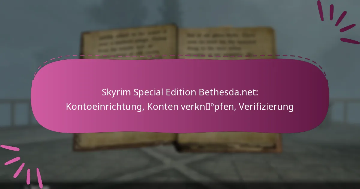 Skyrim Special Edition Bethesda.net: Kontoeinrichtung, Konten verknüpfen, Verifizierung