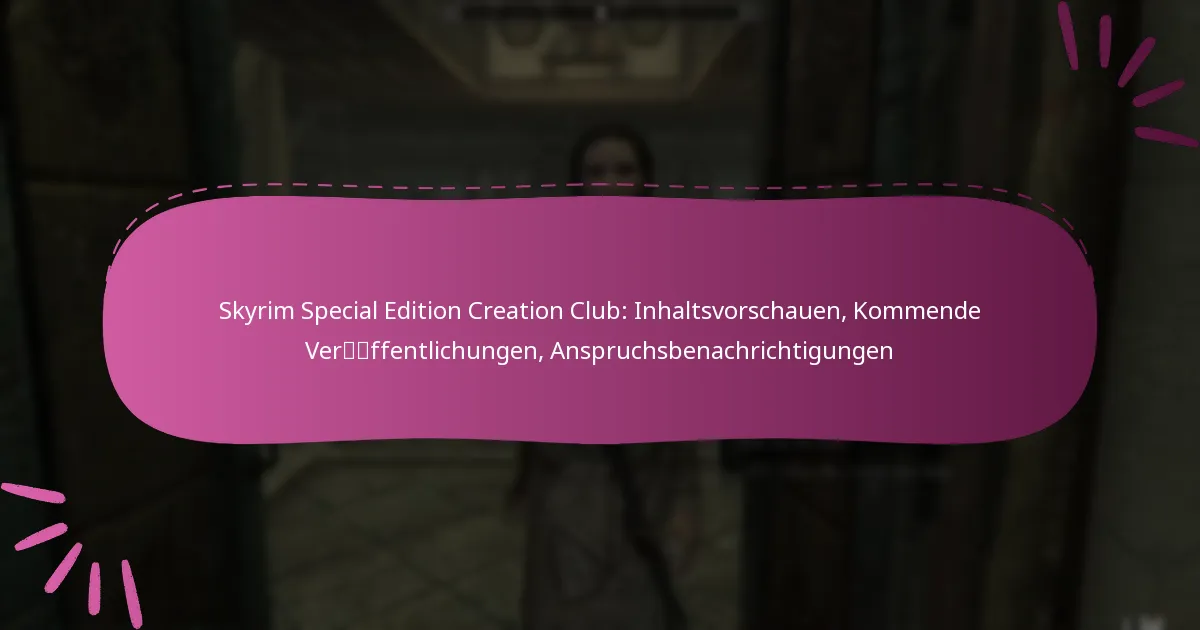 Skyrim Special Edition Creation Club: Inhaltsvorschauen, Kommende Veröffentlichungen, Anspruchsbenachrichtigungen