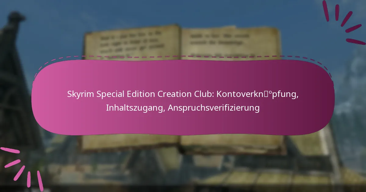 Skyrim Special Edition Creation Club: Kontoverknüpfung, Inhaltszugang, Anspruchsverifizierung