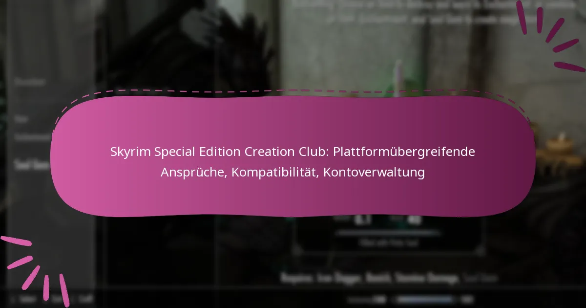 Skyrim Special Edition Creation Club: Plattformübergreifende Ansprüche, Kompatibilität, Kontoverwaltung
