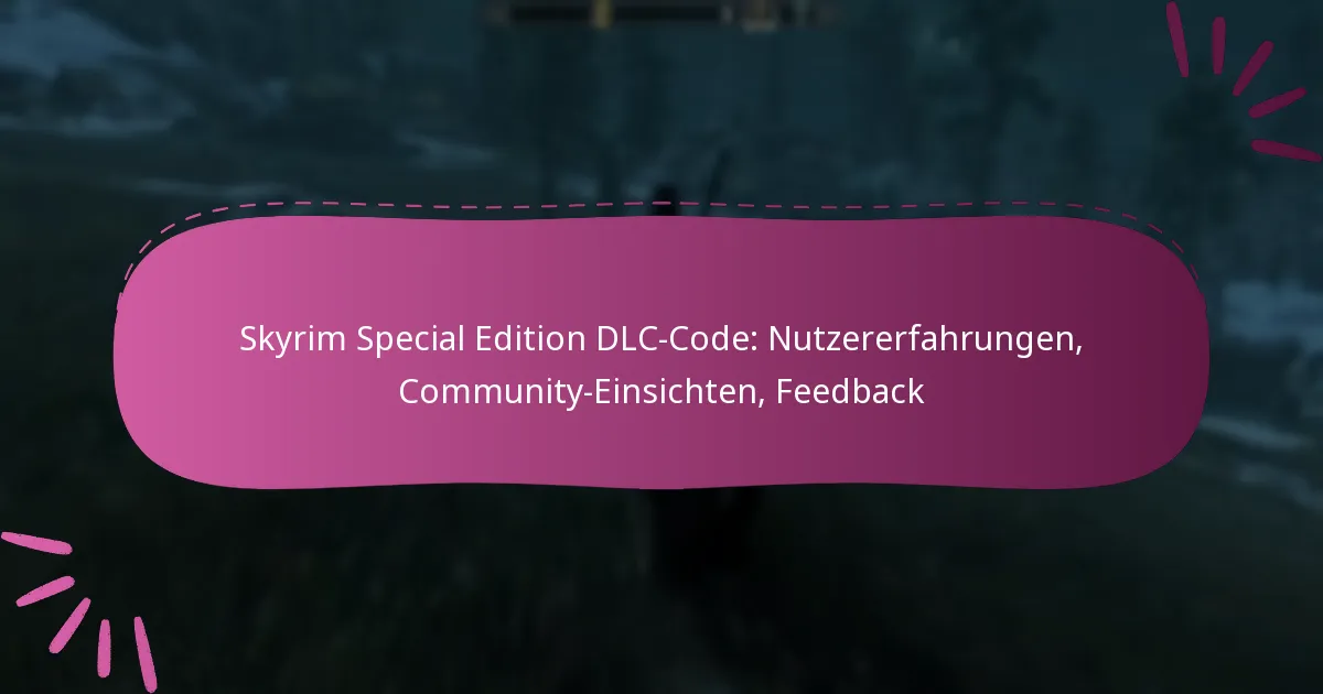 Skyrim Special Edition DLC-Code: Nutzererfahrungen, Community-Einsichten, Feedback