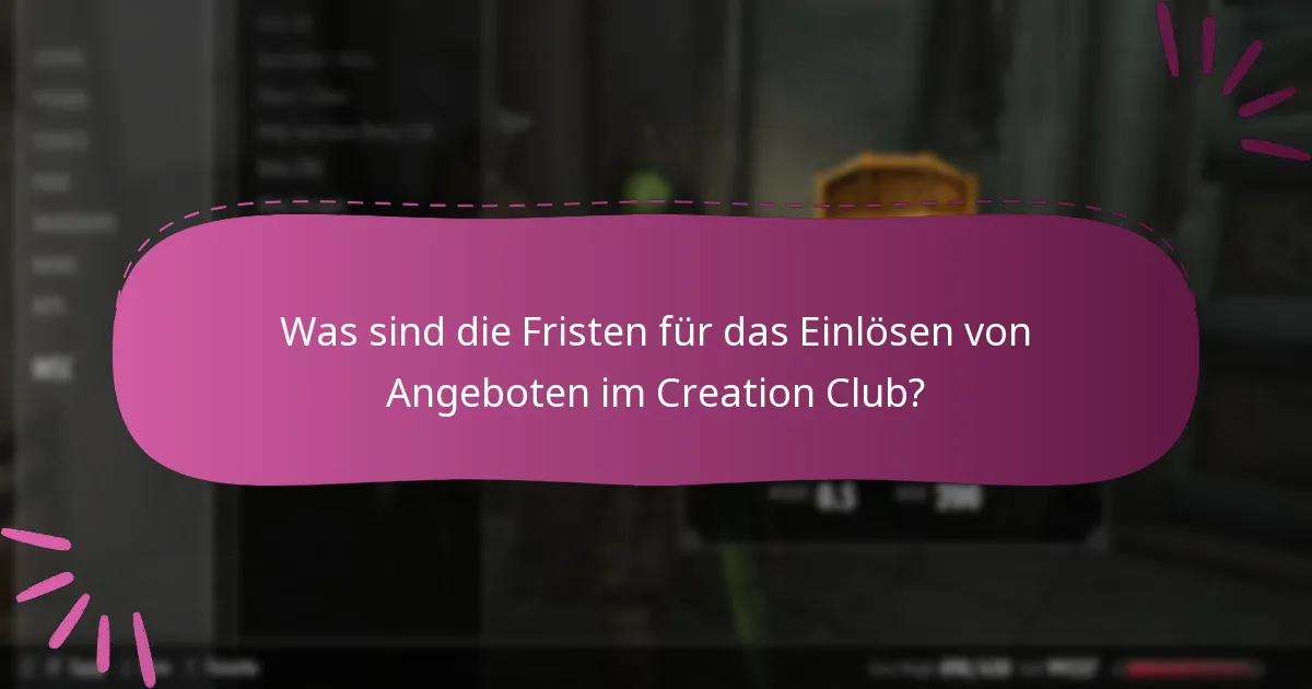Was sind die Fristen für das Einlösen von Angeboten im Creation Club?