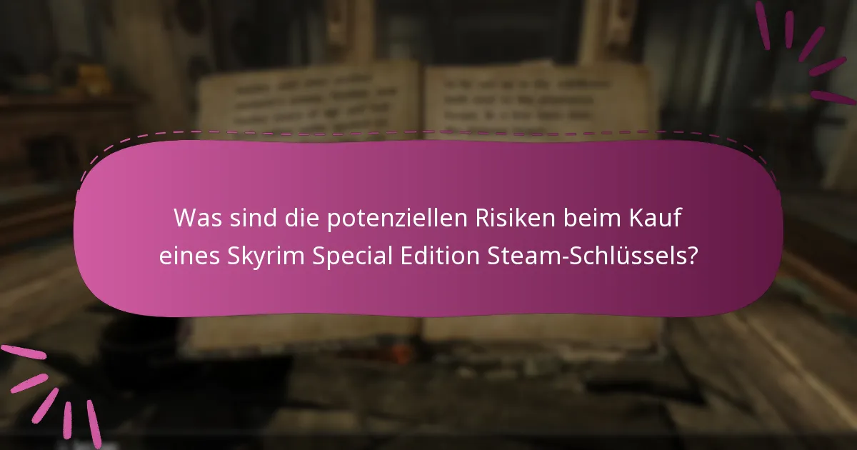 Wie kann ich Betrug beim Kauf eines Skyrim Special Edition Steam-Schlüssels vermeiden?