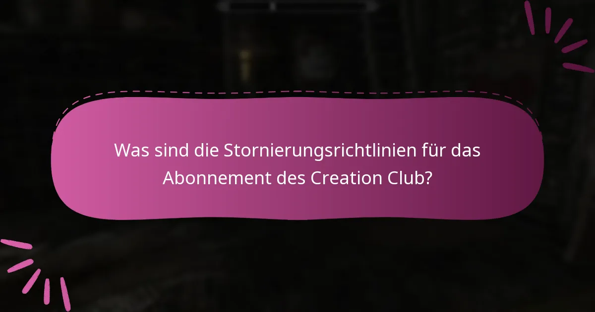 Was sind die Stornierungsrichtlinien für das Abonnement des Creation Club?