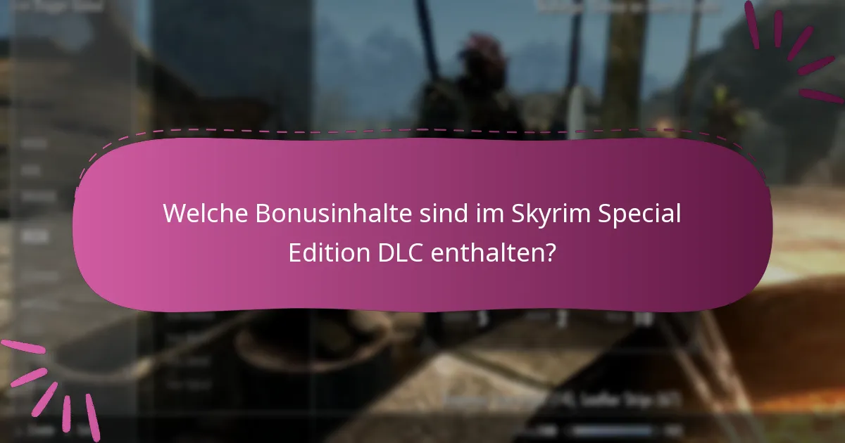 Welche Bonusinhalte sind im Skyrim Special Edition DLC enthalten?
