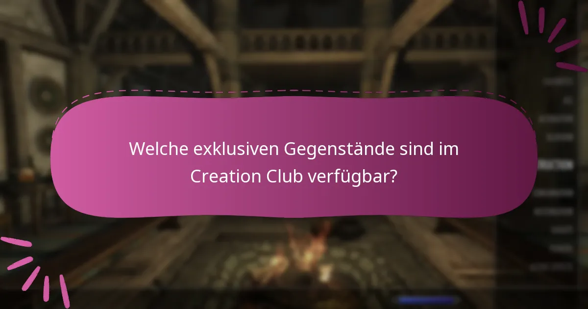 Welche exklusiven Gegenstände sind im Creation Club verfügbar?