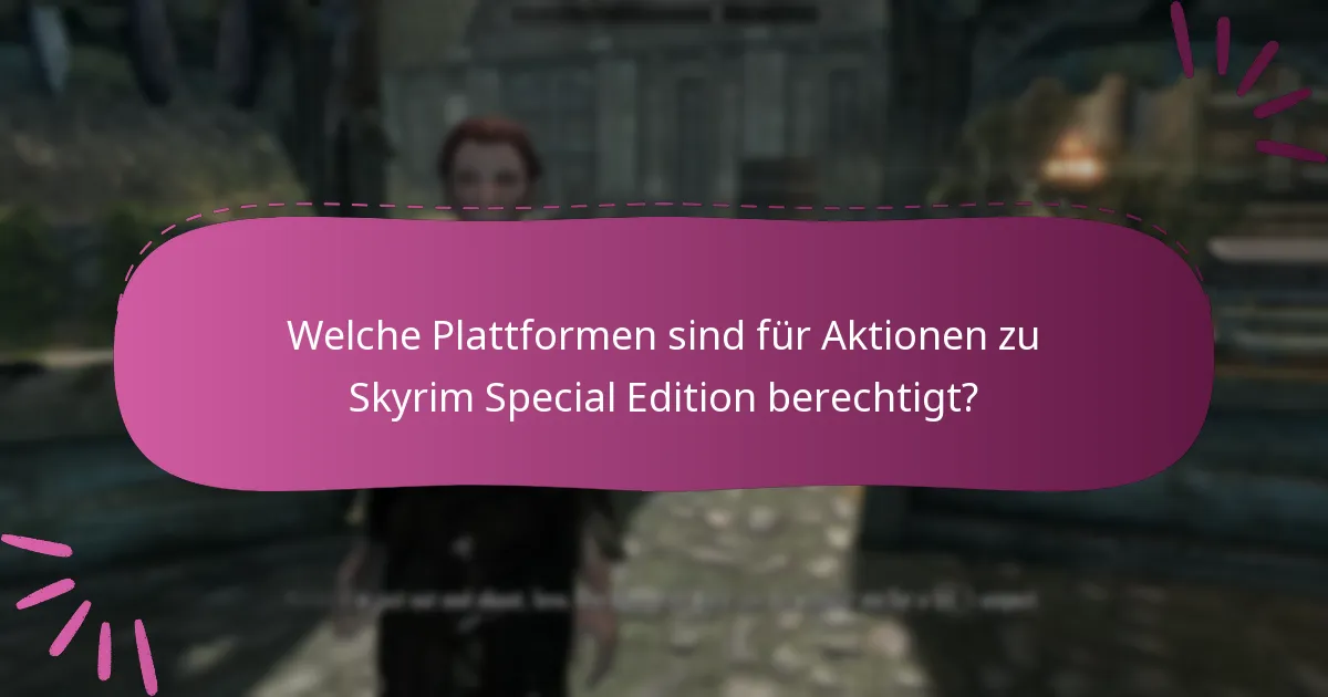 Was sind die Vorteile der Teilnahme an Aktionen für Skyrim Special Edition?
