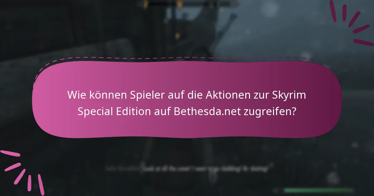 Wie vergleichen sich die aktuellen Skyrim-Aktionen mit früheren Aktionen?